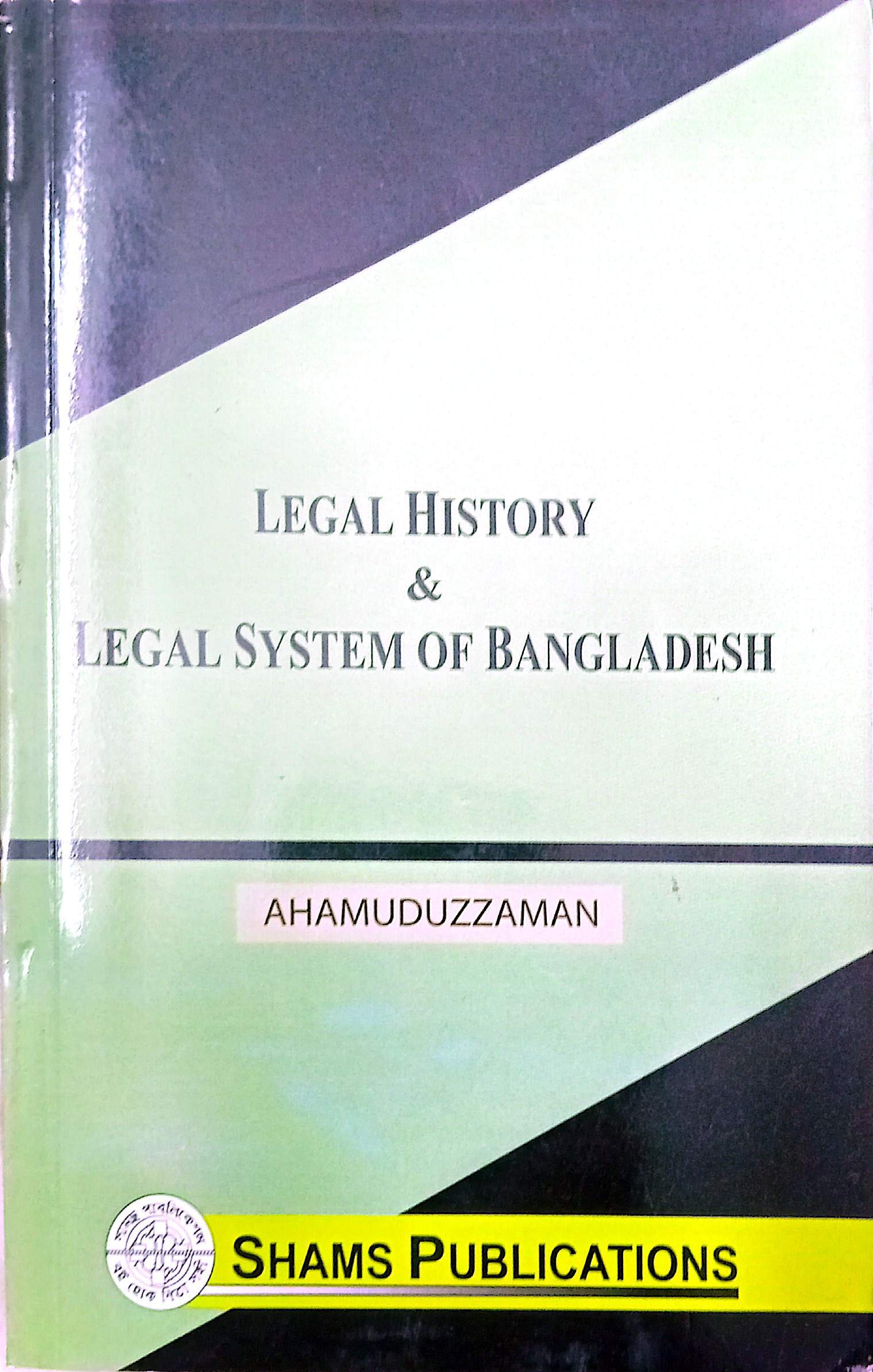 Legal Hisroty and Legal System of Bd- Ahmuduzzaman